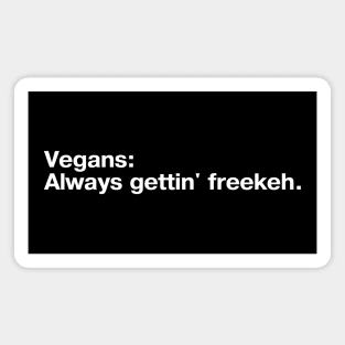 Vegans: Always gettin' freekeh. Magnet